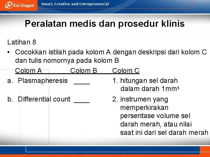 Peralatan medis dan prosedur klinis Latihan 8 • Cocokkan istilah pada kolom A dengan