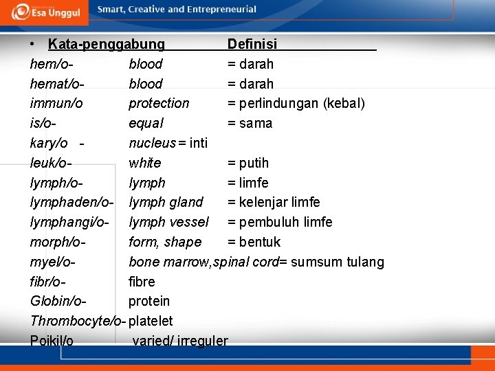  • Kata-penggabung Definisi hem/oblood = darah hemat/oblood = darah immun/o protection = perlindungan