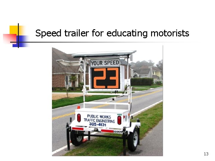 Speed trailer for educating motorists 13 