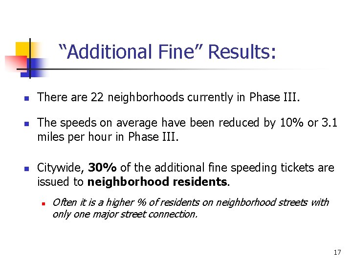 “Additional Fine” Results: n n n There are 22 neighborhoods currently in Phase III.