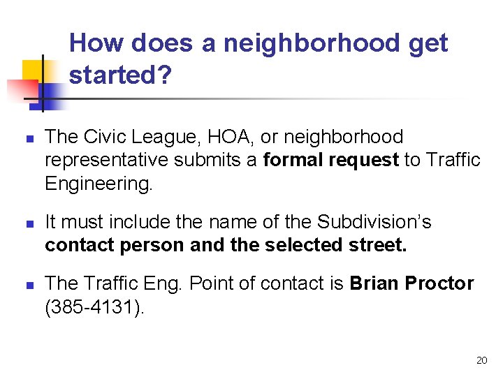 How does a neighborhood get started? n n n The Civic League, HOA, or