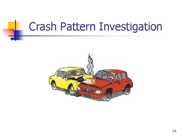 Crash Pattern Investigation 24 