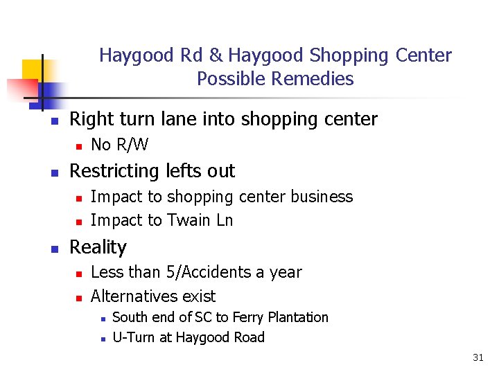 Haygood Rd & Haygood Shopping Center Possible Remedies n Right turn lane into shopping