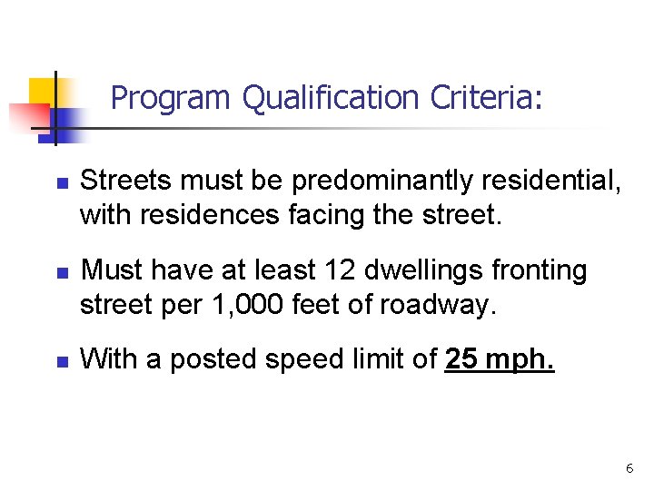 Program Qualification Criteria: n n n Streets must be predominantly residential, with residences facing