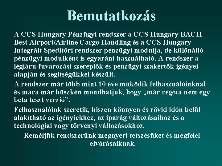 Bemutatkozás A CCS Hungary Pénzügyi rendszer a CCS Hungary BACH Best Airport/Airline Cargo Handling
