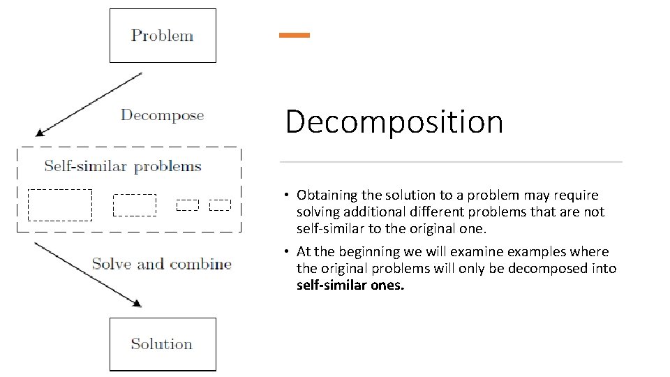 Decomposition • Obtaining the solution to a problem may require solving additional different problems