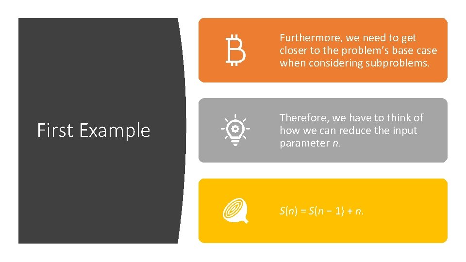 Furthermore, we need to get closer to the problem’s base case when considering subproblems.