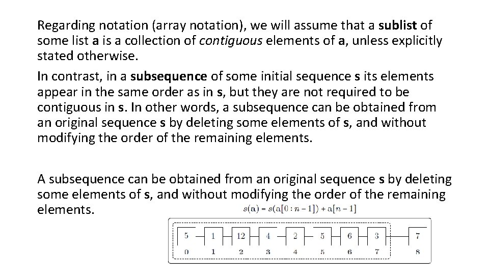 Regarding notation (array notation), we will assume that a sublist of some list a