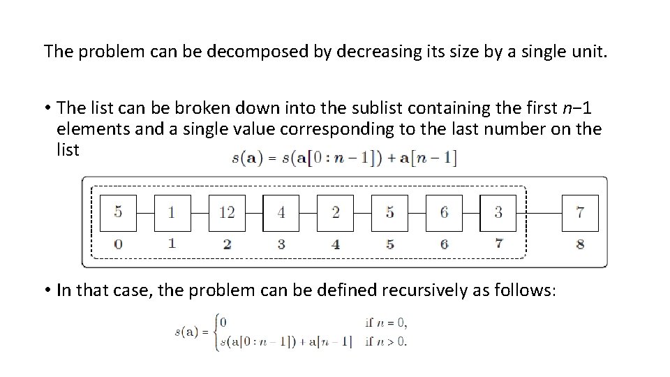The problem can be decomposed by decreasing its size by a single unit. •