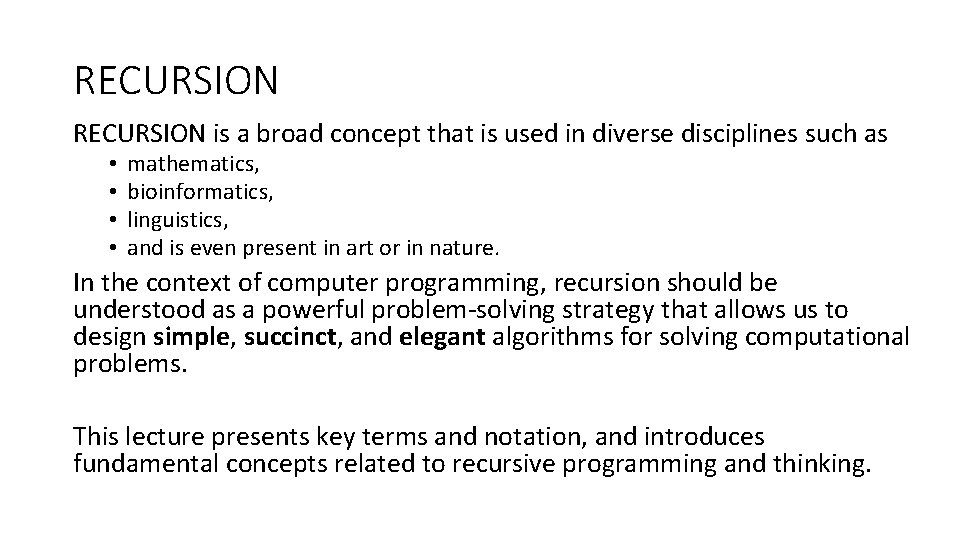 RECURSION is a broad concept that is used in diverse disciplines such as •