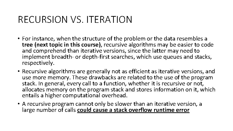 RECURSION VS. ITERATION • For instance, when the structure of the problem or the