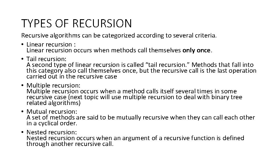 TYPES OF RECURSION Recursive algorithms can be categorized according to several criteria. • Linear