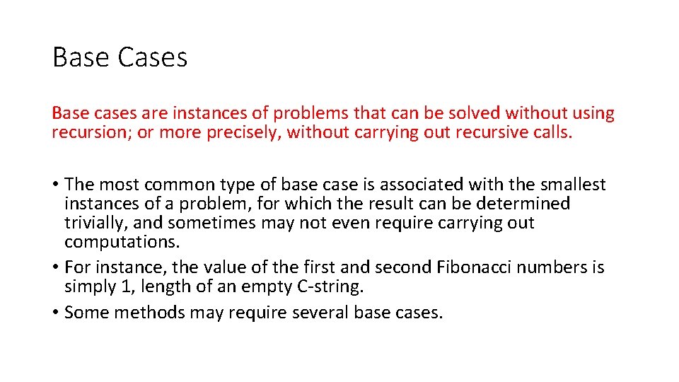 Base Cases Base cases are instances of problems that can be solved without using