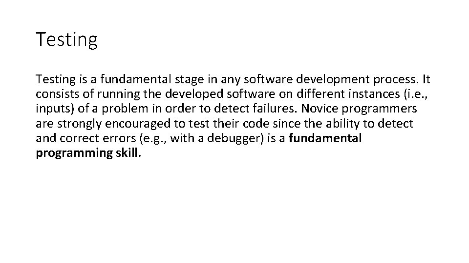 Testing is a fundamental stage in any software development process. It consists of running