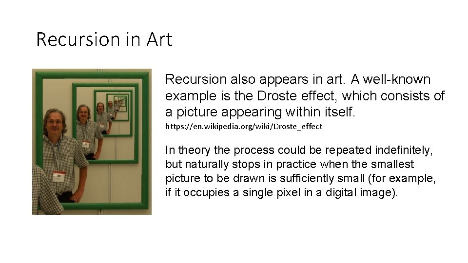 Recursion in Art Recursion also appears in art. A well-known example is the Droste