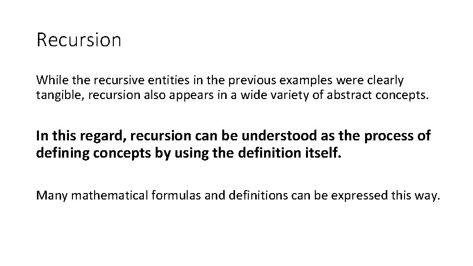 Recursion While the recursive entities in the previous examples were clearly tangible, recursion also