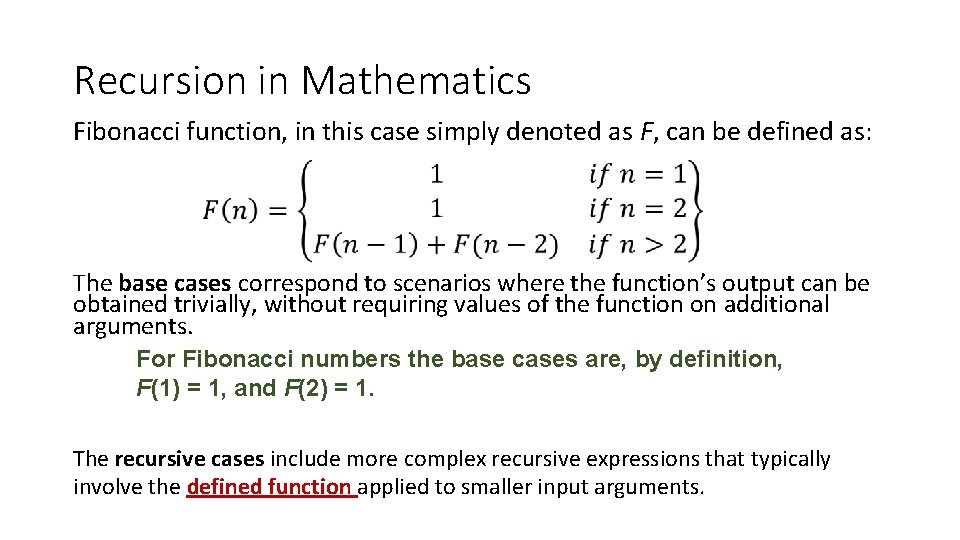 Recursion in Mathematics Fibonacci function, in this case simply denoted as F, can be