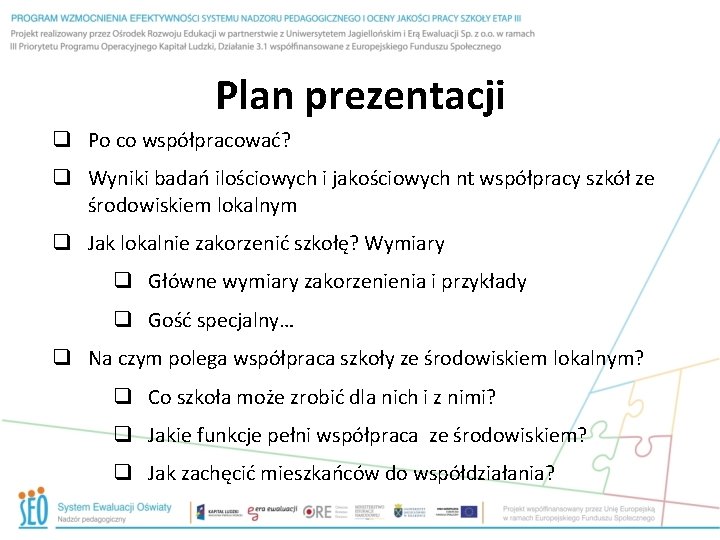 Plan prezentacji q Po co współpracować? q Wyniki badań ilościowych i jakościowych nt współpracy