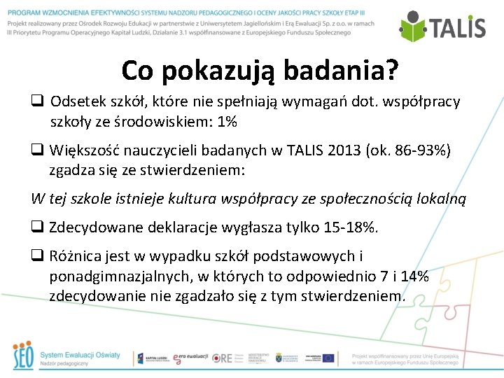 Co pokazują badania? q Odsetek szkół, które nie spełniają wymagań dot. współpracy szkoły ze