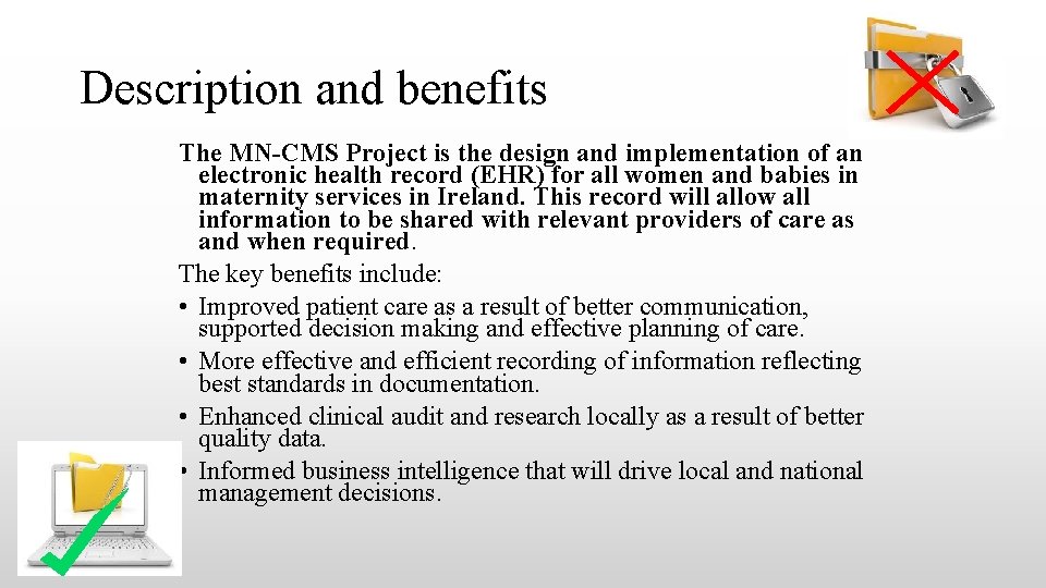 Description and benefits The MN-CMS Project is the design and implementation of an electronic