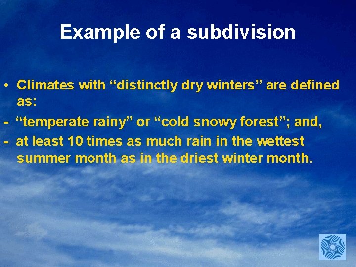 Example of a subdivision • Climates with “distinctly dry winters” are defined as: -