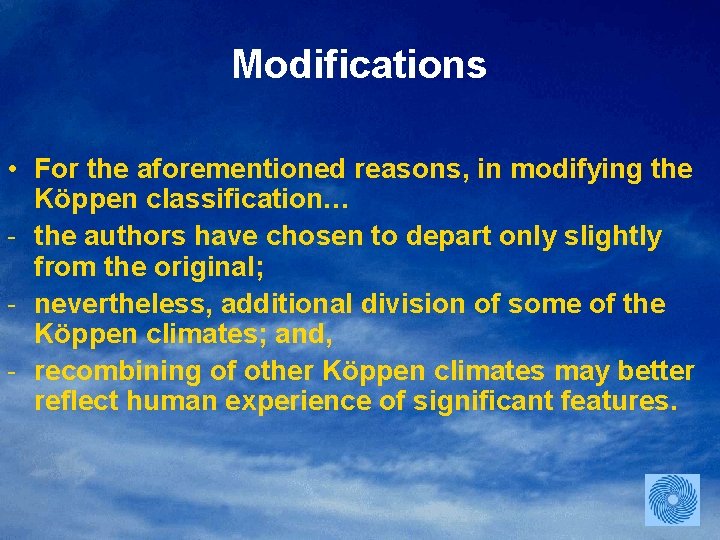 Modifications • For the aforementioned reasons, in modifying the Köppen classification… - the authors