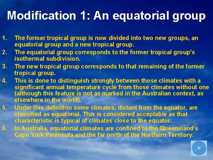 Modification 1: An equatorial group 1. 2. 3. 4. 5. 6. The former tropical