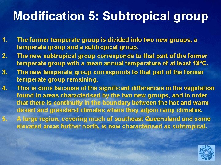 Modification 5: Subtropical group 1. 2. 3. 4. 5. The former temperate group is