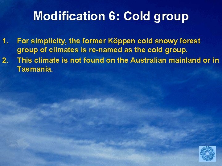 Modification 6: Cold group 1. 2. For simplicity, the former Köppen cold snowy forest