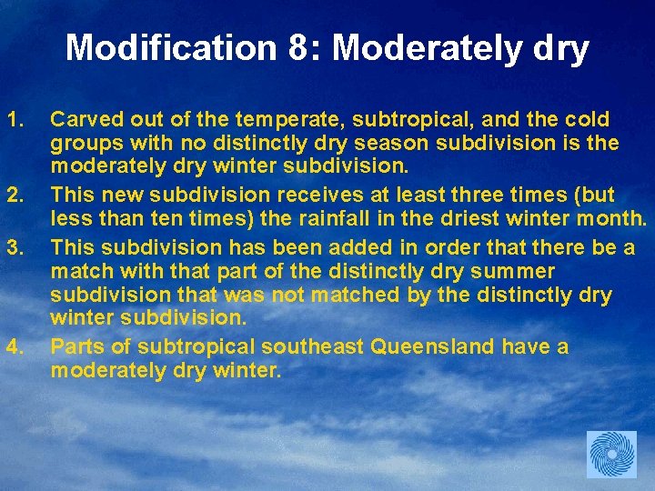Modification 8: Moderately dry 1. 2. 3. 4. Carved out of the temperate, subtropical,