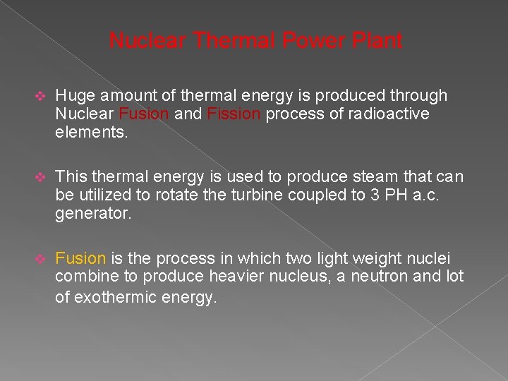 Nuclear Thermal Power Plant v Huge amount of thermal energy is produced through Nuclear