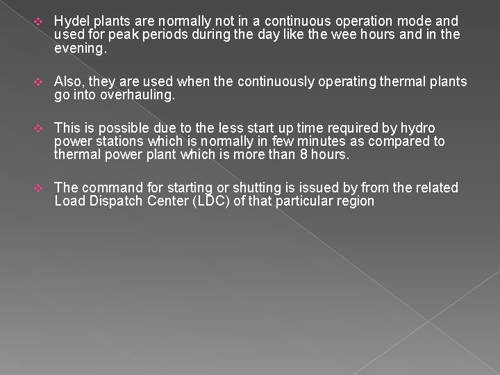 v Hydel plants are normally not in a continuous operation mode and used for