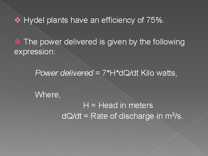 v Hydel plants have an efficiency of 75%. v The power delivered is given