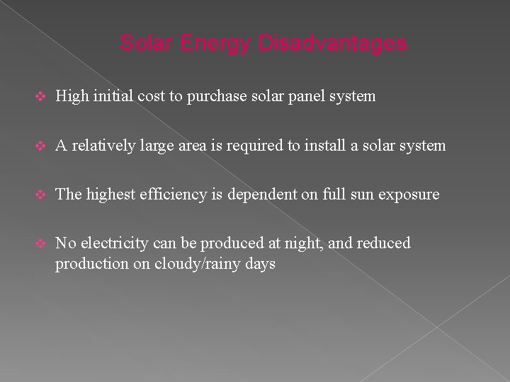 Solar Energy Disadvantages v High initial cost to purchase solar panel system v A