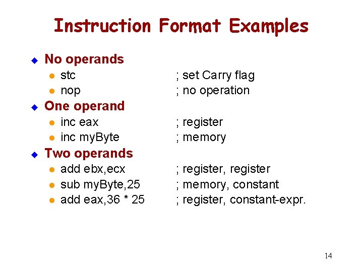 Instruction Format Examples u No operands l l u ; set Carry flag ;