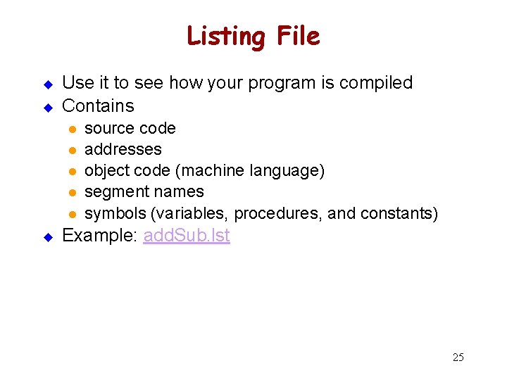 Listing File u u Use it to see how your program is compiled Contains