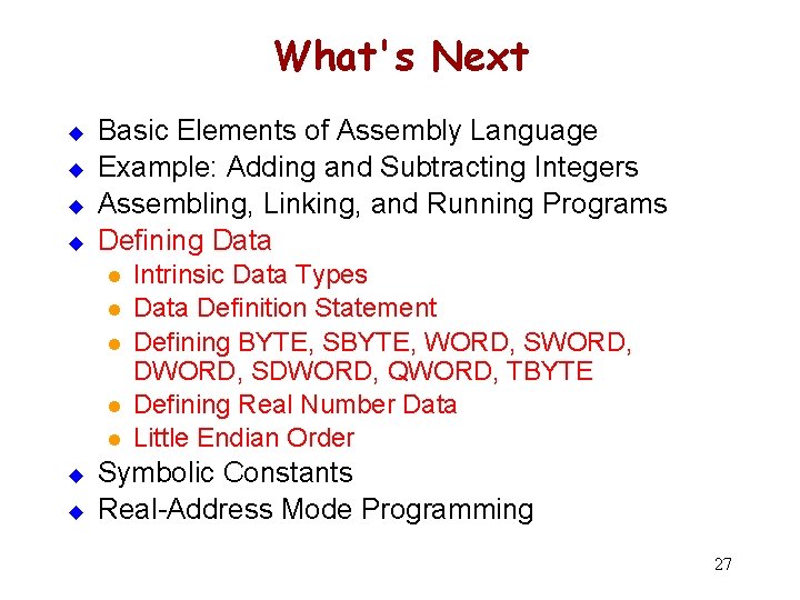 What's Next u u Basic Elements of Assembly Language Example: Adding and Subtracting Integers