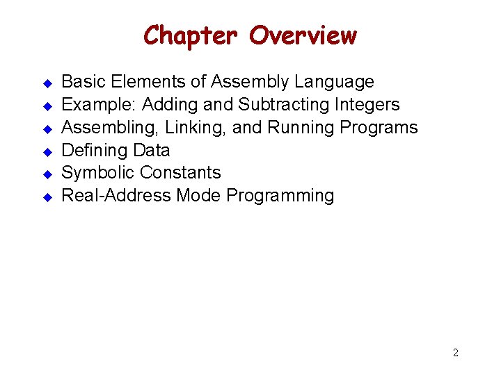 Chapter Overview u u u Basic Elements of Assembly Language Example: Adding and Subtracting