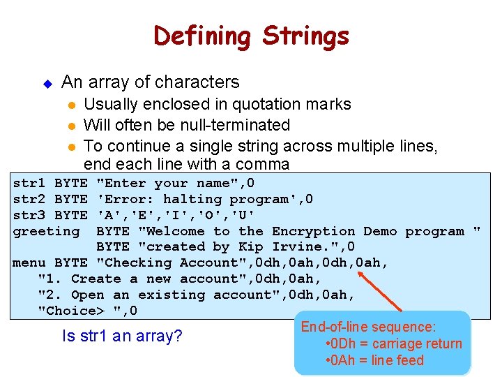 Defining Strings u An array of characters l l l Usually enclosed in quotation