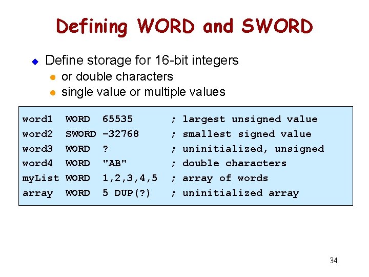 Defining WORD and SWORD u Define storage for 16 -bit integers l l word