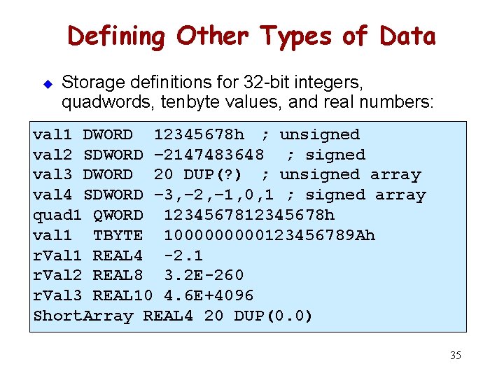 Defining Other Types of Data u Storage definitions for 32 -bit integers, quadwords, tenbyte