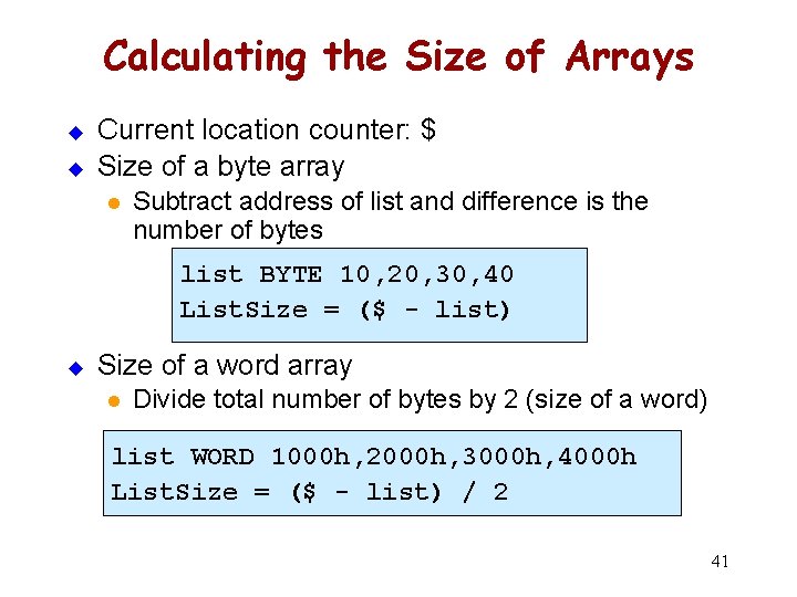 Calculating the Size of Arrays u u Current location counter: $ Size of a