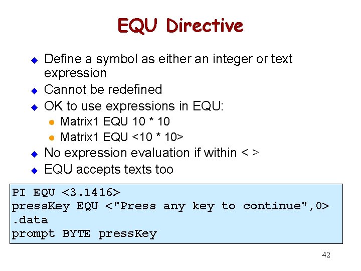EQU Directive u u u Define a symbol as either an integer or text