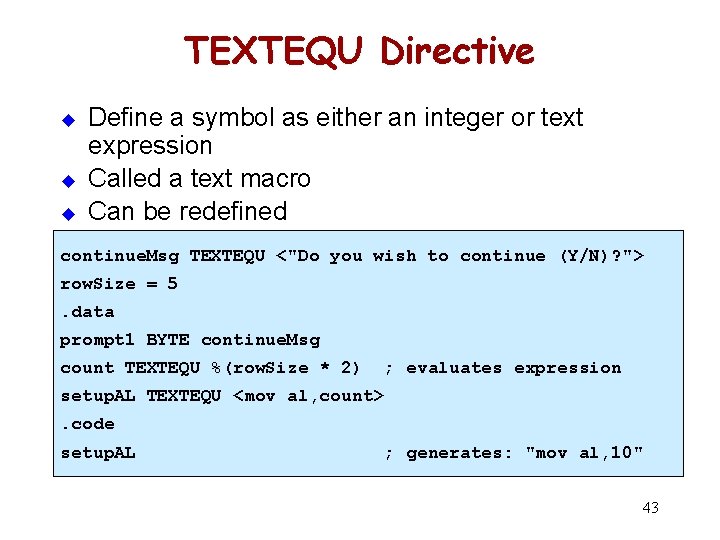 TEXTEQU Directive u u u Define a symbol as either an integer or text