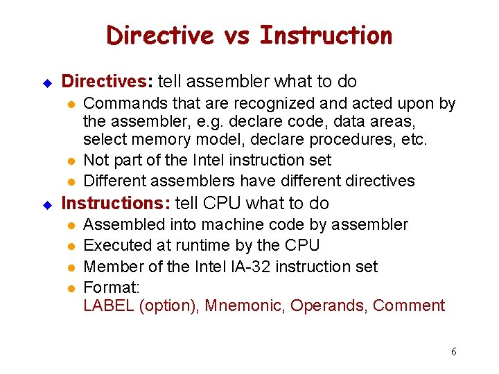 Directive vs Instruction u Directives: tell assembler what to do l l l u