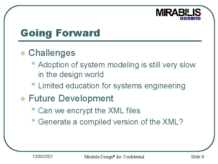 Going Forward l Challenges • Adoption of system modeling is still very slow •