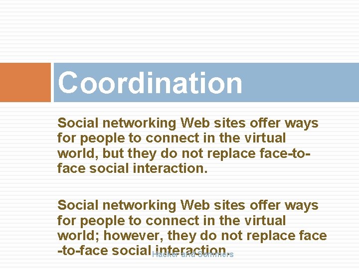 Coordination Social networking Web sites offer ways for people to connect in the virtual