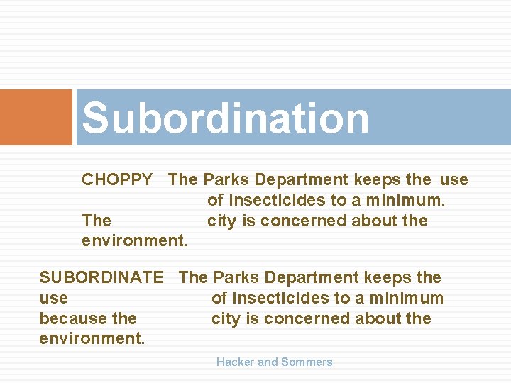 Subordination CHOPPY The Parks Department keeps the use of insecticides to a minimum. The