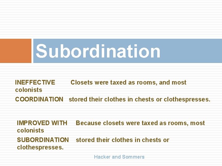 Subordination INEFFECTIVE colonists Closets were taxed as rooms, and most COORDINATION stored their clothes