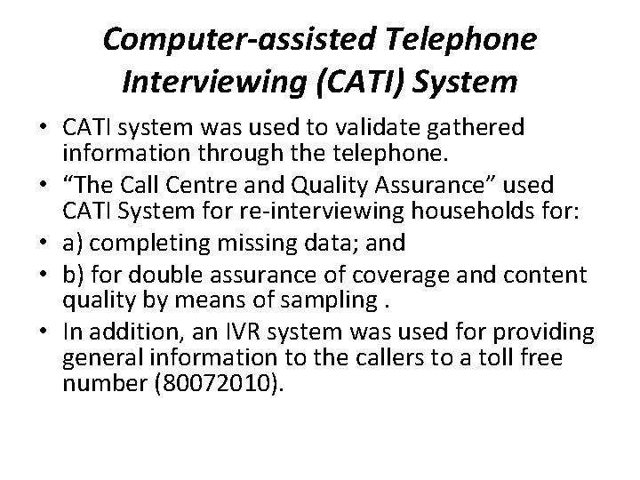 Computer-assisted Telephone Interviewing (CATI) System • CATI system was used to validate gathered information